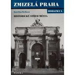 Zmizelá Praha: Dodatky I.: Historický…