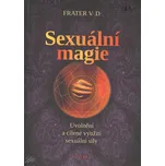 Sexuální magie - V. D. Frater (2010,…