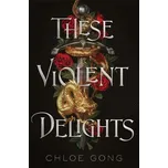 These Violent Delights - Chloe Gong…
