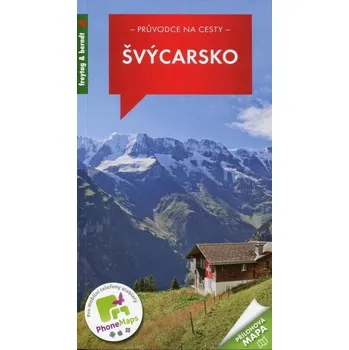 Švýcarsko : podrobné a přehledné informace o historii, kultuře, přírodě a