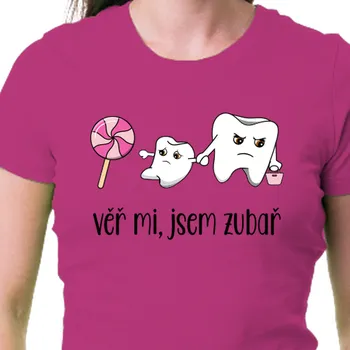 Tričko Lékaři a záchranáři | Dámské tričko Věř mi, jsem zubař