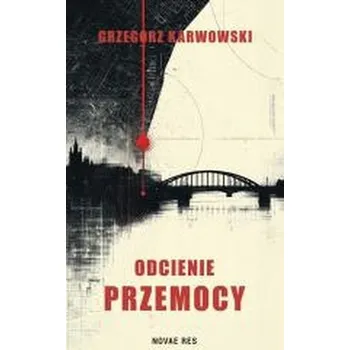 Odcienie przemocy - Grzegorz Karwowski
