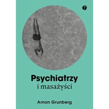 Psychiatrzy i masażyści (Grunberg Arnon)(Brožovaná)