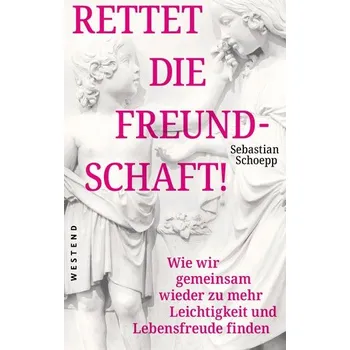 Rettet die Freundschaft! - Schoepp, Sebastian