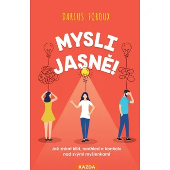 Mysli jasně! - Darius Foroux