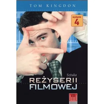 Umění SZTUKA REŻYSERII FILMOWEJ - TOM KINGDON