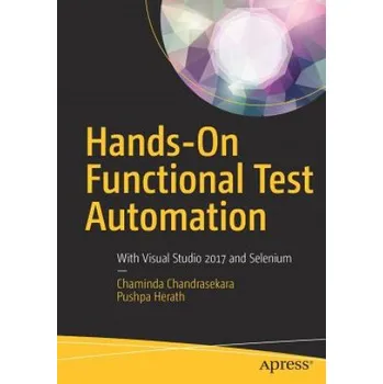 Technika Hands-On Functional Test Automation: With Visual Studio 2017 and Selenium – Chaminda Chandrasekara,Pushpa Herath (EN)