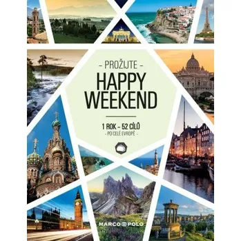 Literární cestopis Prožijte HAPPY WEEKEND - 1 rok - 52 cílů po celé Evropě