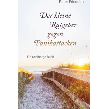 Osobní rozvoj Der kleine Ratgeber gegen Panikattacken - Friedrich, Peter
