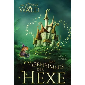 Pohádka Der magische Wald und das Geheimnis der Hexe - Linde, Mara [DE] (2022, Brožovaná / brožovaná, tredition)