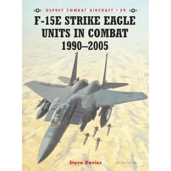 Učebnice F-15E Strike Eagle Units in Combat 1991 - 2005 (Steve Davies)(Brožovaná)