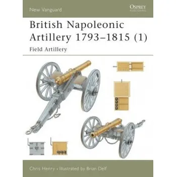 Učebnice British Napoleonic Artillery 1793-1815 (1) (Chris Henry)(Brožovaná)