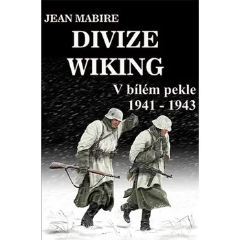 Divize Wiking – V bilem pekle 1941-1943 - Jean Mabire