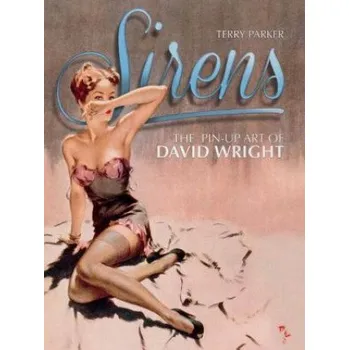 Umění Sirens: The Pin-Up Art of David Wright – Terry Parker (EN)