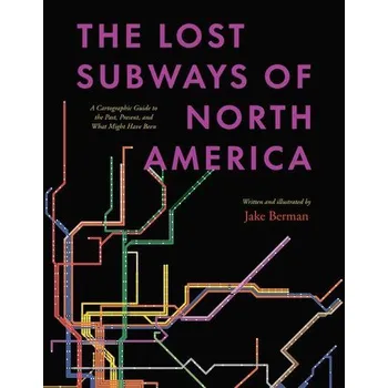 The Lost Subways of North America - Berman, Jake