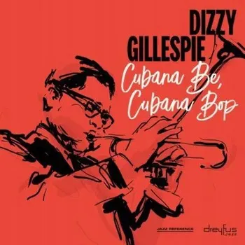 Zahraniční hudba Cubana Be, Cubana Bop Dizzy Gillespie CD