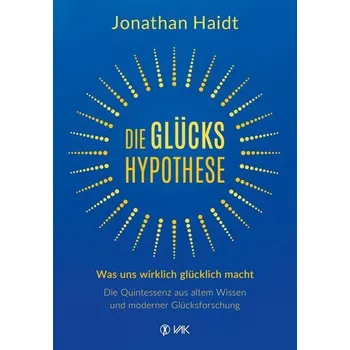 Osobní rozvoj Die Glückshypothese - Jonathan Haidt [DE] (2022, Brožovaná, VAK Verlags GmbH)