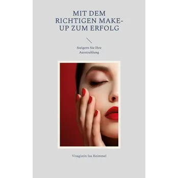 Mit dem richtigen Make-up zum Erfolg - Isa Heimmel, Visagistin