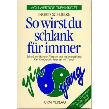 So wirst du schlank für immer - Schlieske, Ingrid