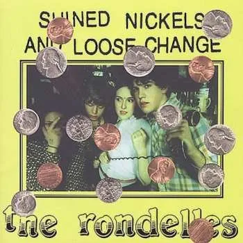 Zahraniční hudba CD The Rondelles: Shined Nickels And Loose Change 2017