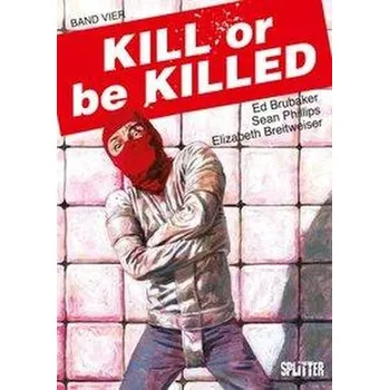 Komiks pro dospělé Kill or be Killed. Band 4 - Brubaker, Ed
