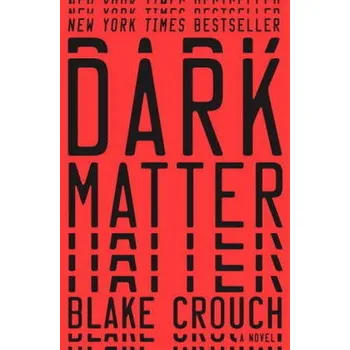 Dark Matter - Blake Crouch [EN] (2016, Vázaná, Bantam Books)