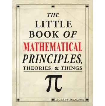 Přírodní věda Little Book of Mathematical Principles, Theories & Things - Solomon, Professor Robert C.