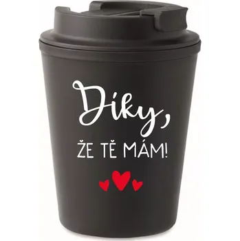 Termohrnek DÍKY, ŽE TĚ MÁM! - černý termohrnek 300 ml uni