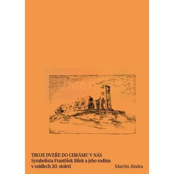 Umění Troje dveře do chrámu v nás - Jindra Martin + dárek Zdarma