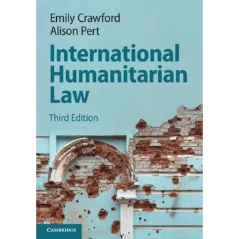 International Humanitarian Law - Crawford, Emily (University of Sydney); Pert, Alison (University of Sydney) [EN] (2024, Brožovaná, Cambridge University Press)