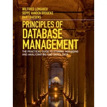 Technika Principles of Database Management - Lemahieu, Wilfried (KU Leuven, Belgium); vanden Broucke, Seppe (KU Leuven, Belgium); Baesens, Bart (KU Leuven, Belgium)