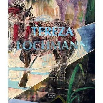 Umění Tereza Lochmann : monografie - Pascal Neveux (EN) + dárek Zdarma