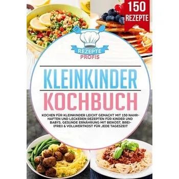 Kleinkinder Kochbuch - Profis, Rezepte
