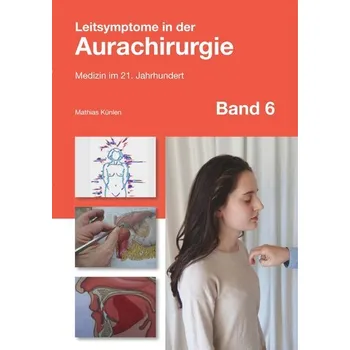Leitsymptome in der Aurachirurgie Band 6 - Künlen, Mathias