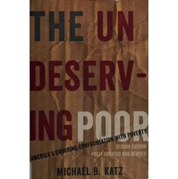 Cizí jazyk Undeserving Poor - Katz, Michael B. (Walter H. Annenberg Professor of History and a Research Associate in the Population Studies Center, Walter H. Annenberg Professor of History and a Research Associate in the Population Studies Center, University of Penn