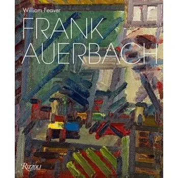 Umění Frank Auerbach: Revised and Expanded Edition - Feaver, William