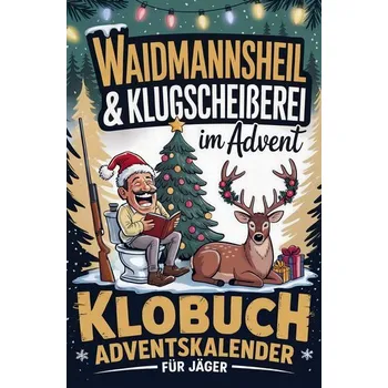 Waidmannsheil & Klugscheißerei im Advent - Klobuch Adventskalender für Jäger - Wolfgang Brechler