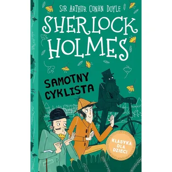 Samotny cyklista. Klasyka dla dzieci. Sherlock Holmes Arthur Conan Doyle