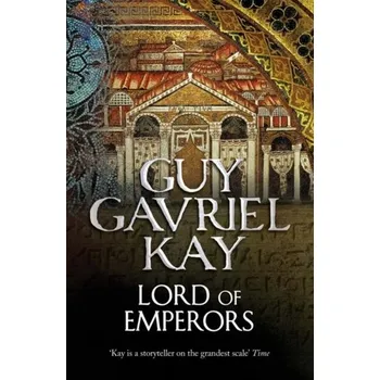 Beletrie pro dospělé Lord of Emperors - Kay, Guy G.