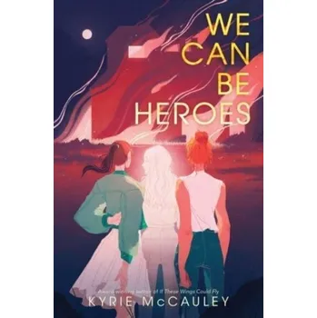 We Can Be Heroes - McCauley, Kyrie [EN] (2023, Brožovaná, HarperCollins Publishers Inc)