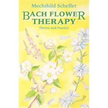 Bach Flower Therapy - Scheffer Mechthild