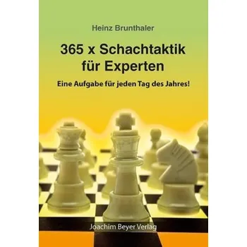 365 x Schachtaktik für Experten - Brunthaler, Heinz