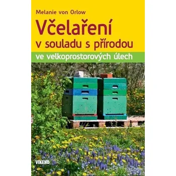 Chovatelství Včelaření v souladu s přírodou ve velkoprostorových úlech
