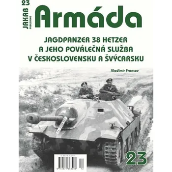 Armáda 23 :Jagdpanzer 38 Hetzer a jeho poválečná služba v Československu a Švýcarsku - Scott Smith, Vladimír Francev (2025, brožovaná)