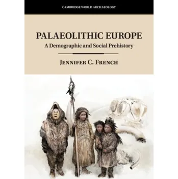 Palaeolithic Europe - French, Jennifer [EN] (2023, Brožovaná, Cambridge University Press)