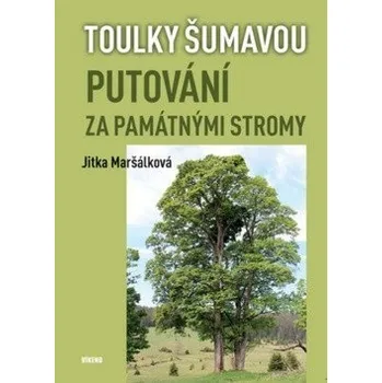 Literární cestopis Toulky Šumavou - Putování za památnými stromy