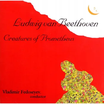 Zahraniční hudba Ludwig van Beethoven: Creatures of Prometheus Vladimir Fedoseyev CD