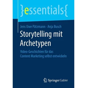 Cizojazyčná kniha Storytelling mit Archetypen - Patzmann, Jens Uwe a Busch, Anja