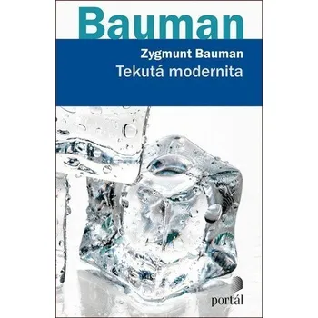 Tekutá modernita - Bauman Zygmunt