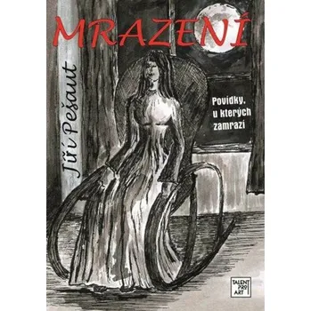 Mrazení - Povídky u kterých zamrazí - Jiří Pešaut